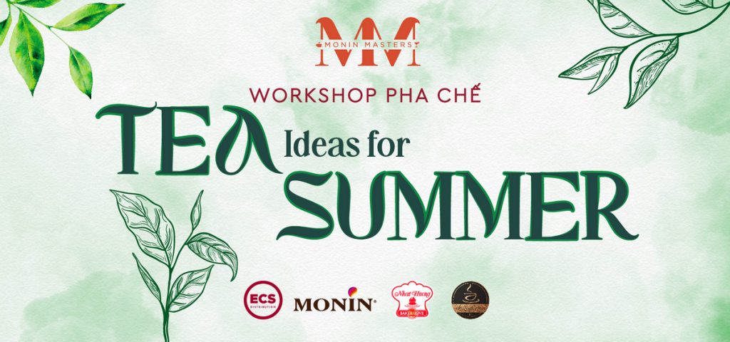 HÀNH TRÌNH TUYỆT ĐẸP CỦA WORKSHOP PHA CHẾ “TEA IDEAS FOR SUMMER”