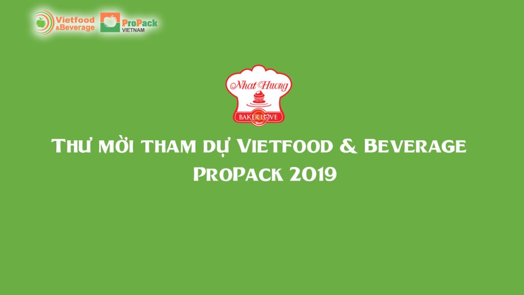 Thư mời tham dự Vietfood & Beverage – ProPack 2019