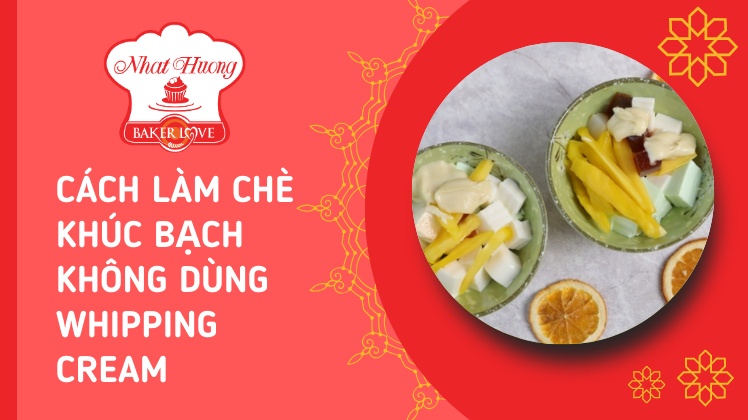 chè khúc bạch không dùng whipping cream