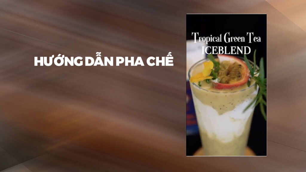 Hướng Dẫn Pha Chế Tropical Green Tea Iceblend