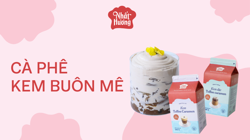 Trọn bộ công thức "Savour The Journey - Hành Trình Hương Vị" 5 CAFE KEM BUÔN MÊ