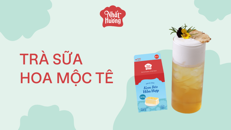 Trà Sữa Hoa Mộc Tê