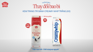 THAY ĐỔI BAO BÌ SẢN PHẨM KEM TRANG TRÍ BÁNH CREAMY WHIP TRẮNG NHẤT HƯƠNG (A3)