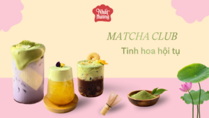 Matcha Club - Tinh Hoa Hội Tụ