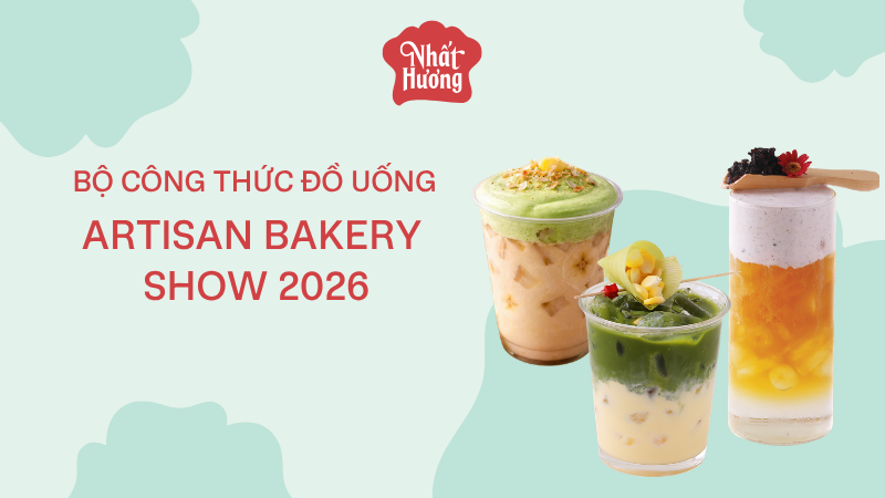 BỘ CÔNG THỨC ĐỒ UỐNG ARTISAN BAKERY SHOW 2026