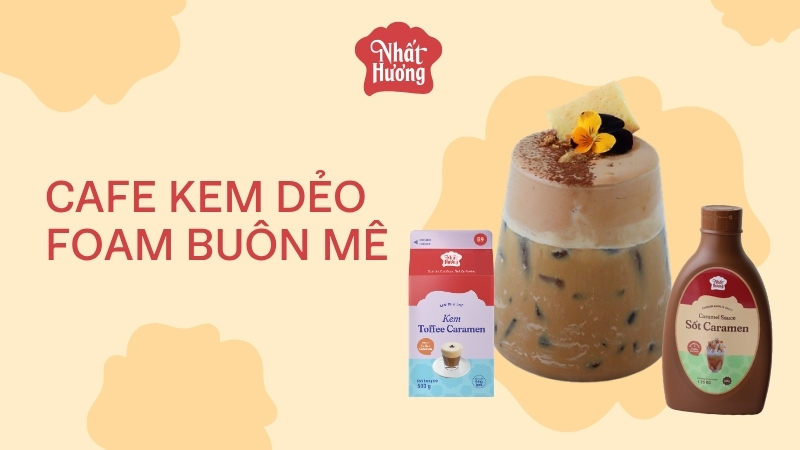 Cafe Kem Dẻo Foam Buôn Mê