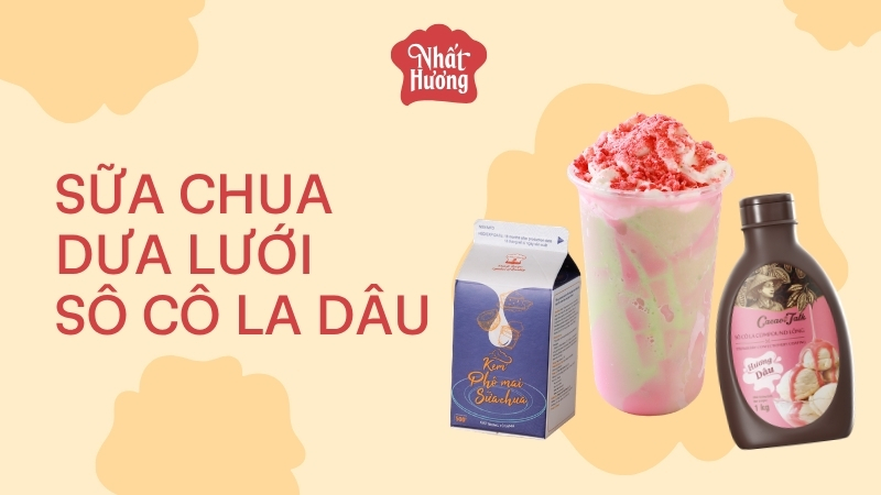 Sữa Chua Dưa Lưới Sô Cô La Dâu
