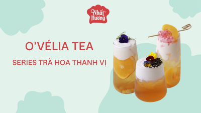 O'Vélia Tea: Series trà hoa thanh vị